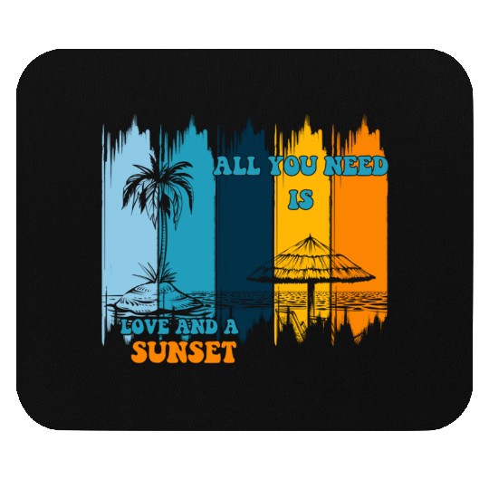 ALL you need love and a sunset Mouse Pads