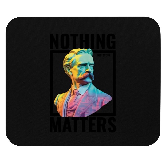 Nietzsche Nothing Matters Modern Nihilist Philosop Mouse Pads