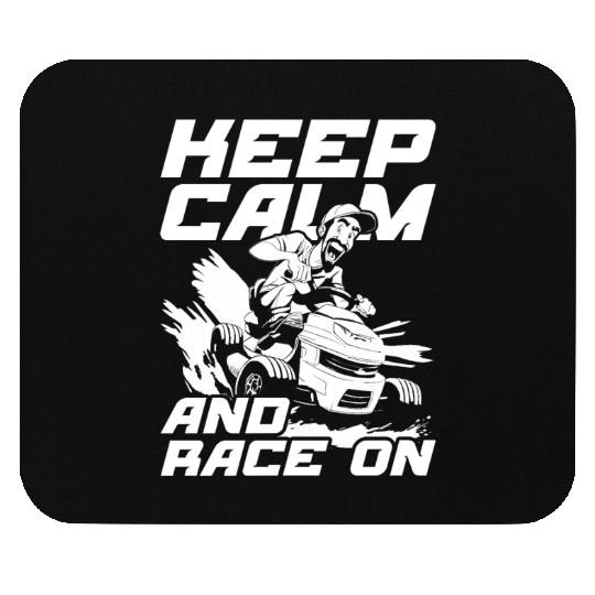 Lawn Mower Racing Keep Calm And Race On Mouse Pads