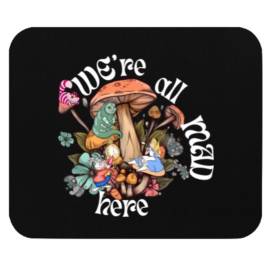We're all Mad Here - Alice in Wonderland inspired Mouse Pads