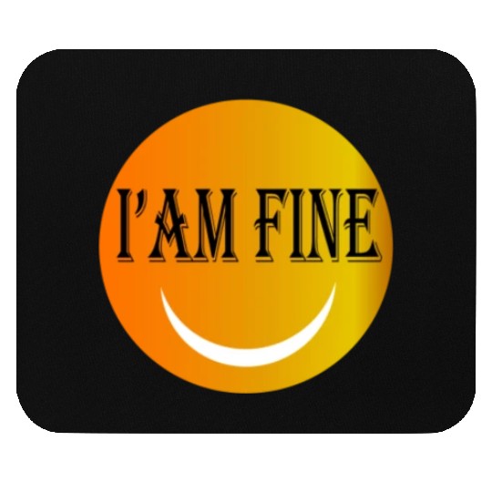 I'm fine Mouse Pads