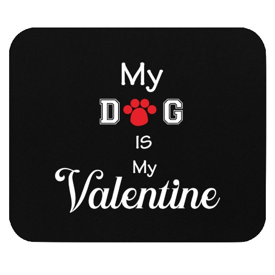 my dog is my valentine Mouse Pads