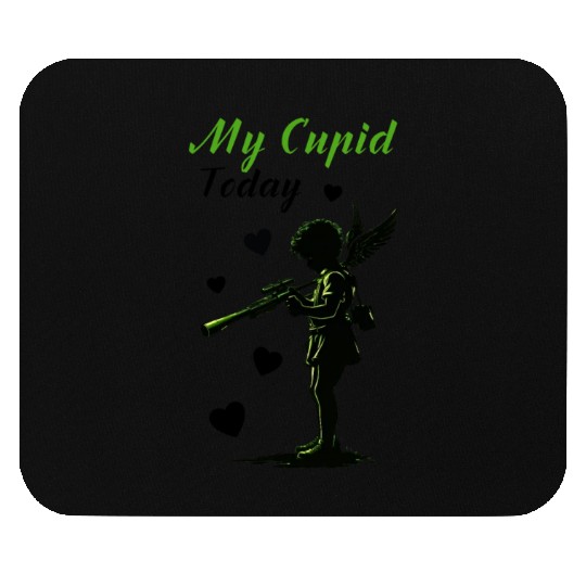 February 14, my cupid today. Mouse Pads