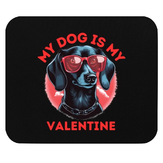 My Dog is my Valentine's Day 2024 Dachshund Dogs Mouse Pads