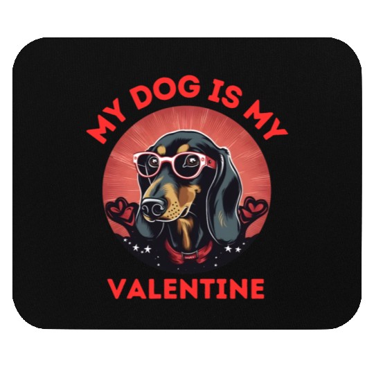 My Dog is my Valentine's Day 2024 Dachshund Dogs Mouse Pads