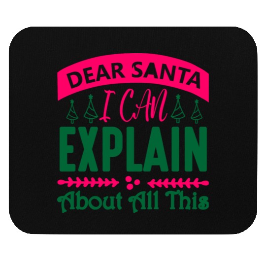 Dear Santa I can Explain About All This Mouse Pads