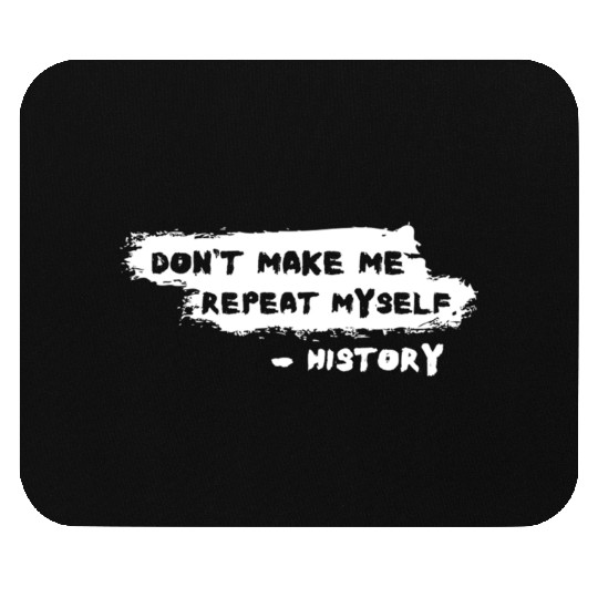 Funny History Teacher Joke Repeat Myself Mouse Pads