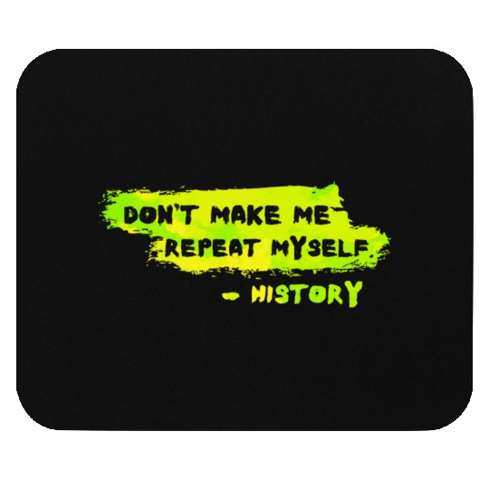 Funny History Teacher Sarcasm Repeat Myself Mouse Pads