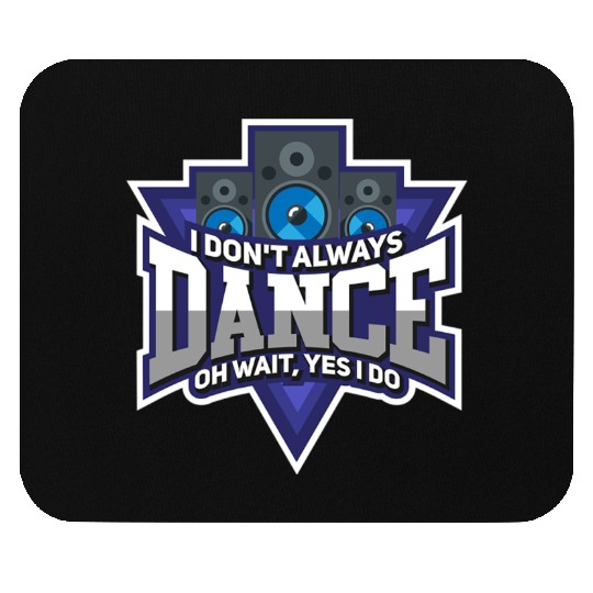 Dance Always Mouse Pads