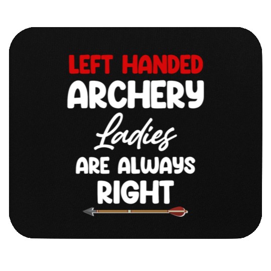 Left-Handed Archery Ladies Are Always Right Bows Mouse Pads