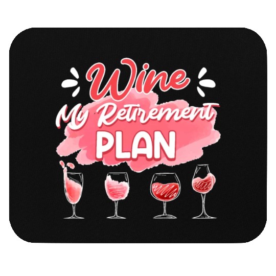 Retiree Wine My Retirement Plan Wine Lover Mouse Pads