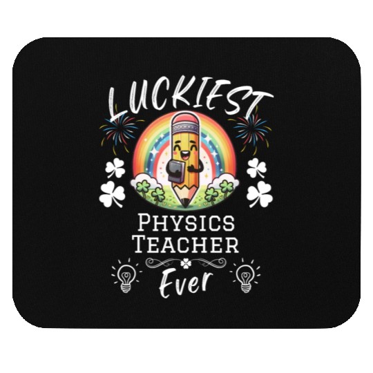 Luckiest Physics Teacher School Science Mouse Pads