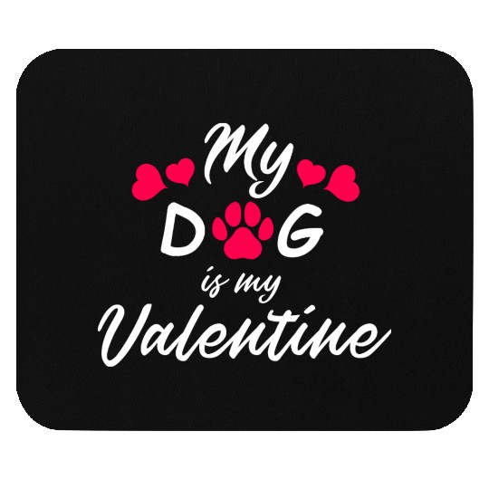 My dog is my valentine Mouse Pads