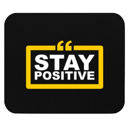 Positive Vibes Only: Stay Positive Fashion Mouse Pads