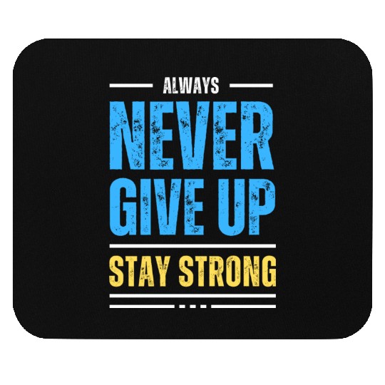 Never Give Up, Stay Strong Collection Mouse Pads
