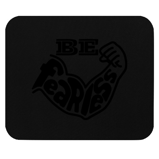 Be Fearless Strong Style Mouse Pads 2