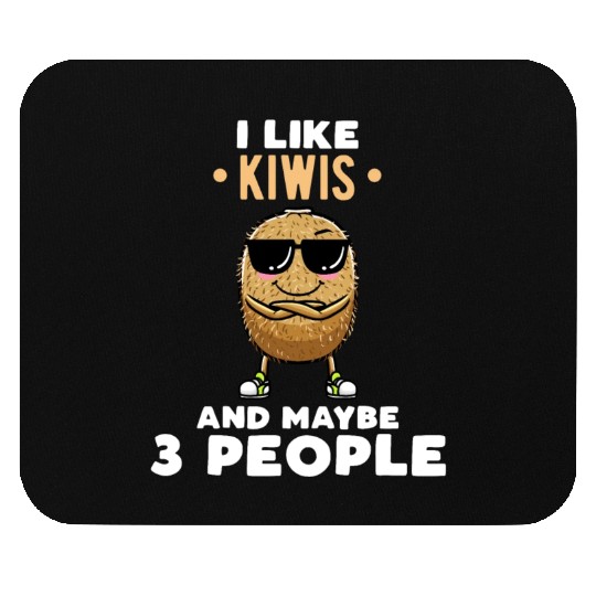 I Like Kiwis And Maybe 3 People Kiwi Fruit Mouse Pads