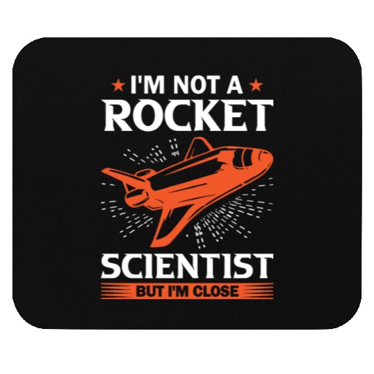 Space Engineer Rocket Scientist But I'm Close Mouse Pads