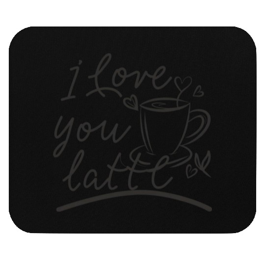 I love you latte Mouse Pads