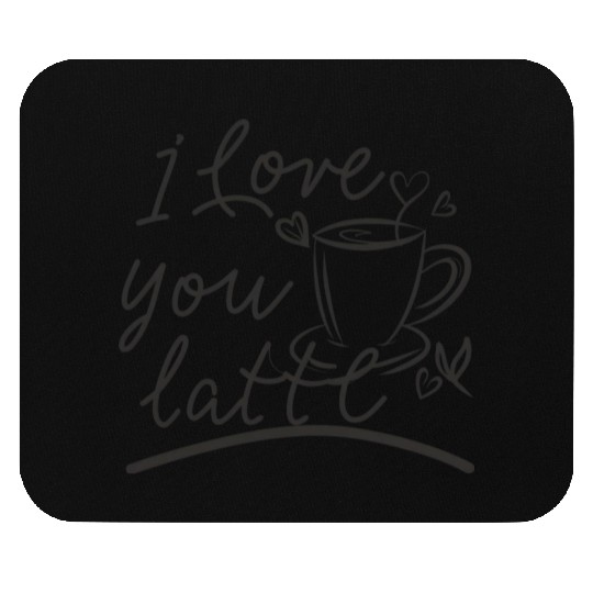 I love you latte Mouse Pads