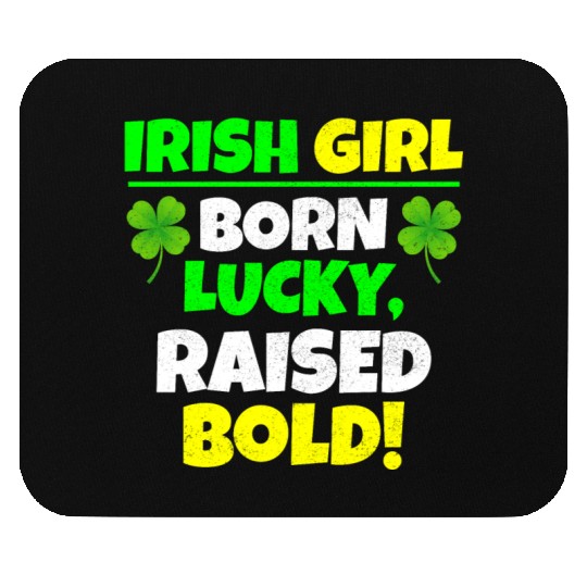 Born Lucky, Raised Bold Irish Girl St Patricks day Mouse Pads