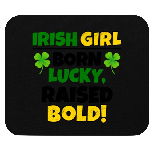 Born Lucky, Raised Bold Irish Girl St Patricks day Mouse Pads