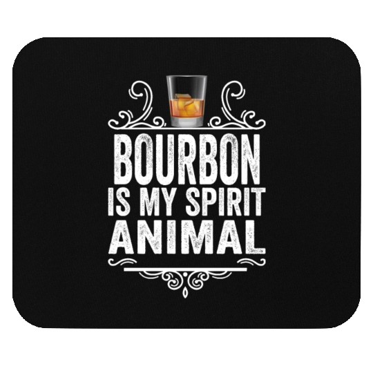 Bourbon Is My Spirit Animal Funny Drinking Whiskey Mouse Pads