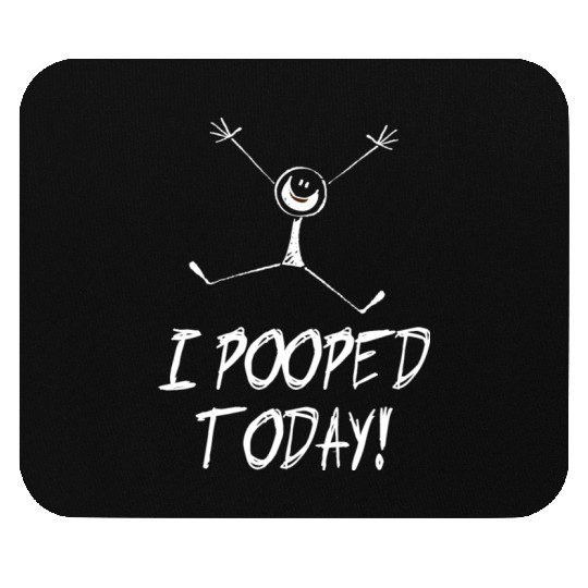 I pooped today! Mouse Pads