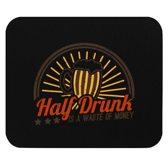 Half Drunk Is A Waste Of Money Mouse Pads