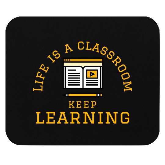 Learning Quote; Life's Classroom Mouse Pads