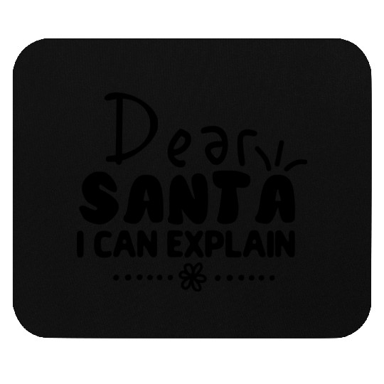 Dear Santa I Can Explain Mouse Pads