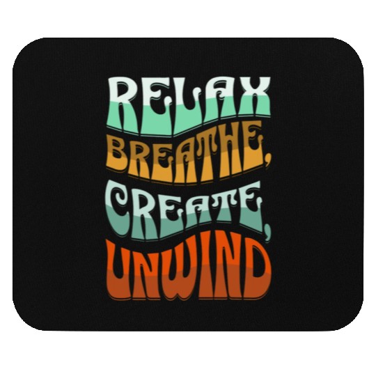 Relax, breath, Create, Unwind Mouse Pads