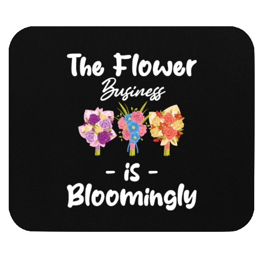 The FLower Business Is Blooming Funny Florist Mouse Pads