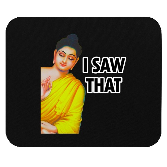I SAW THAT BUDDHA MEME Mouse Pads