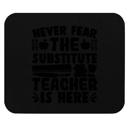 Never Fear, The Substitute Teacher Is Here Mouse Pads