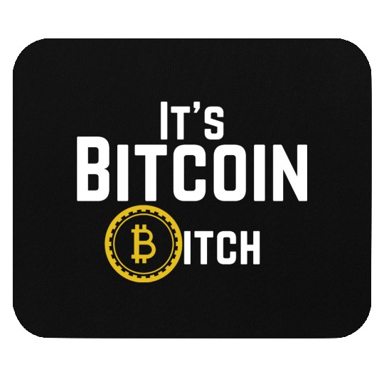 Its Bitcoin Bitch Mouse Pads