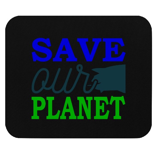 Save Our Planet Earth Print Mouse Pads