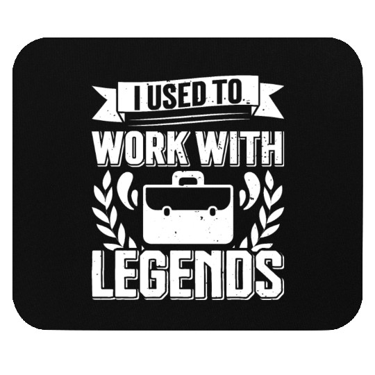 Retirement I Used to Work With Legends Farewell Mouse Pads