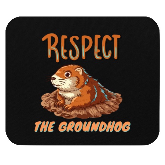 respect the groundhog Mouse Pads