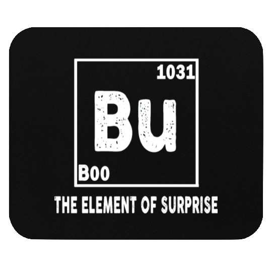 Funny Bu Element of Surprise Mouse Pads