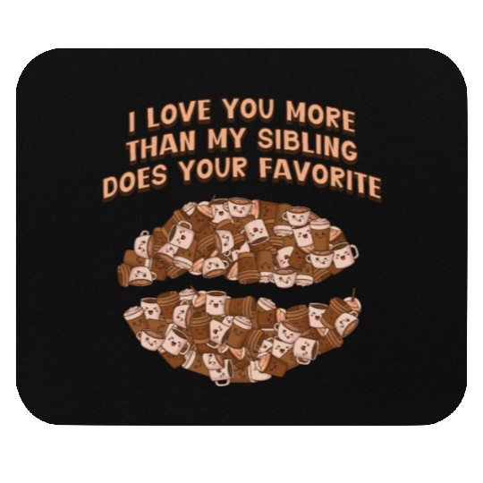 I Love You More Than My Sibling Does Fathers Day S Mouse Pads