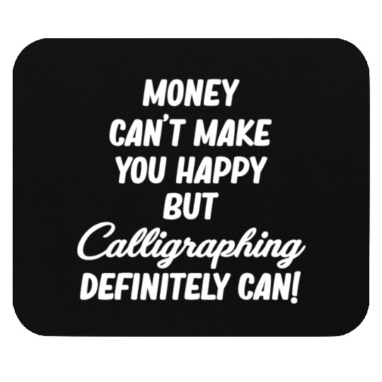 Money Can't Make You Happy But Caligraphing Mouse Pads
