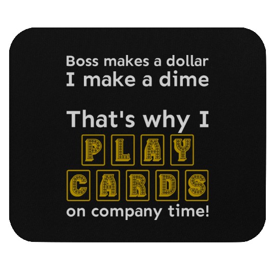 I play cards on company time Mouse Pads
