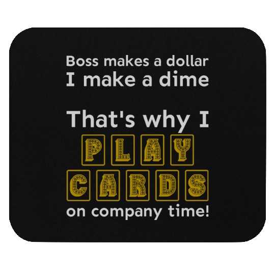 I play cards on company time Mouse Pads