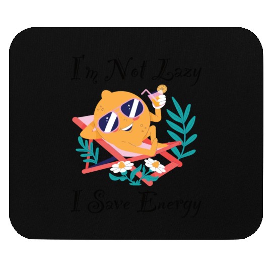 I M Not Lazy I Save Energy Lemon Faul Funny Mouse Pads