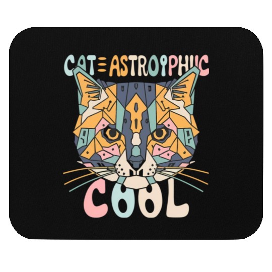 CAT-ASTROPHIC COOL ,funny Cat slogan ,cat lovers. Mouse Pads