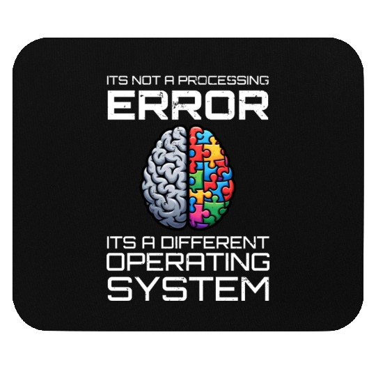 Autism Awareness - Its not a processing error Mouse Pads