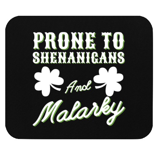 prone to shenanigans and malarkey St. Patricks day Mouse Pads
