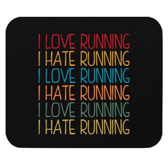 I Love Running, I Hate Running Mouse Pads