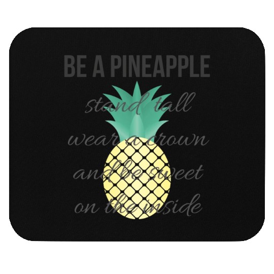 Be a Pineapple Mouse Pads
